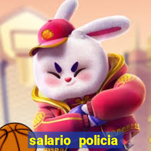 salario policia civil da bahia